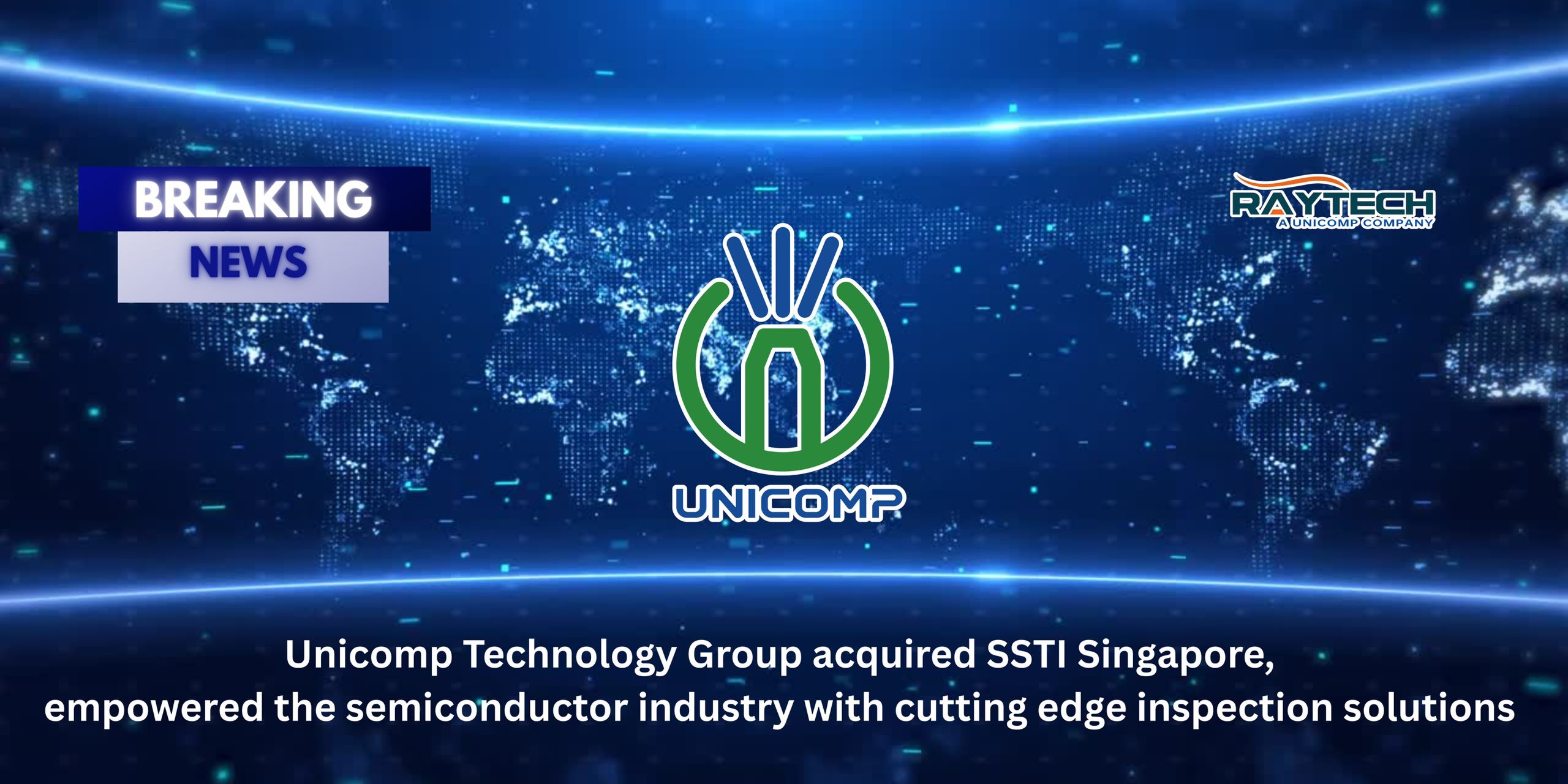 Breaking News | Unicomp Acquires Leading Semiconductor Test & Inspection Company SSTI